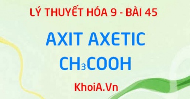 Tính chất vật lý, tính chất hóa học, cấu tạo phân tử của Axit Axetic CH3COOH và Ứng dụng - Hóa 9 bài 45